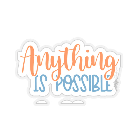 Anything Is Possible Sticker - Inspirational Quote Sticker