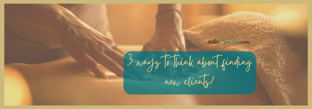 3 Ways To Find Massage Therapy Clients