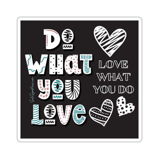 Do What You Love Love What You Do Sticker - Black - Inspirational Quote Sticker