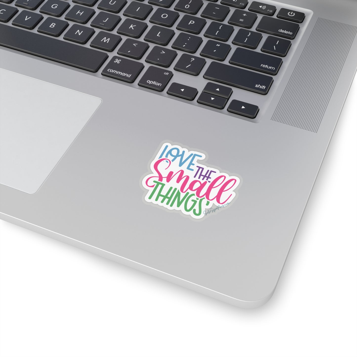 Love The Small Things Sticker - Inspirational Quote Sticker