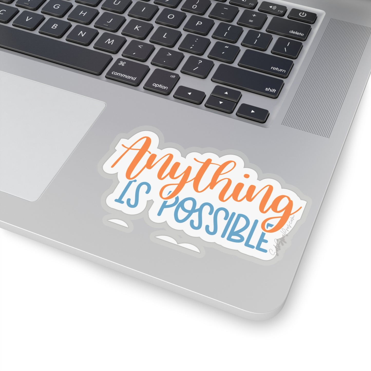 Anything Is Possible Sticker - Inspirational Quote Sticker