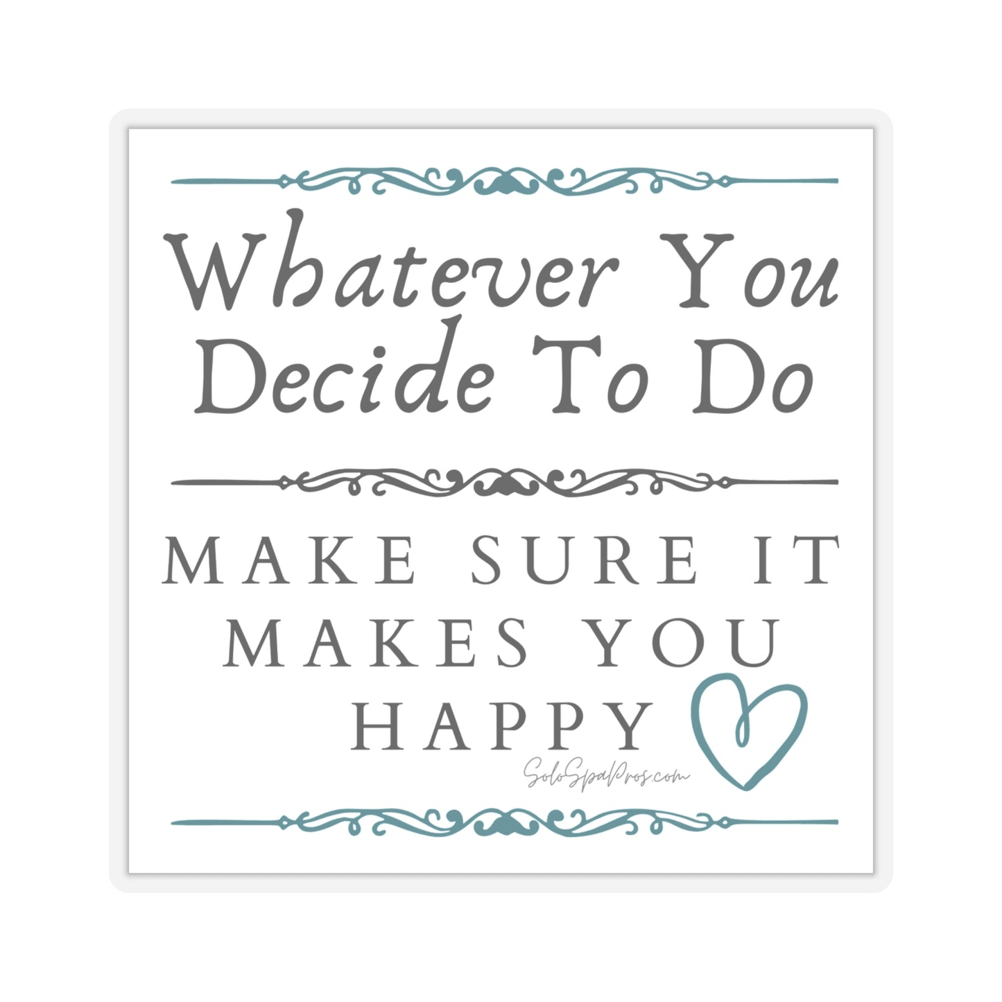 Whatever You Decide To Do Make Sure It Makes You Happy Sticker - Blue - Inspirational Quote Sticker