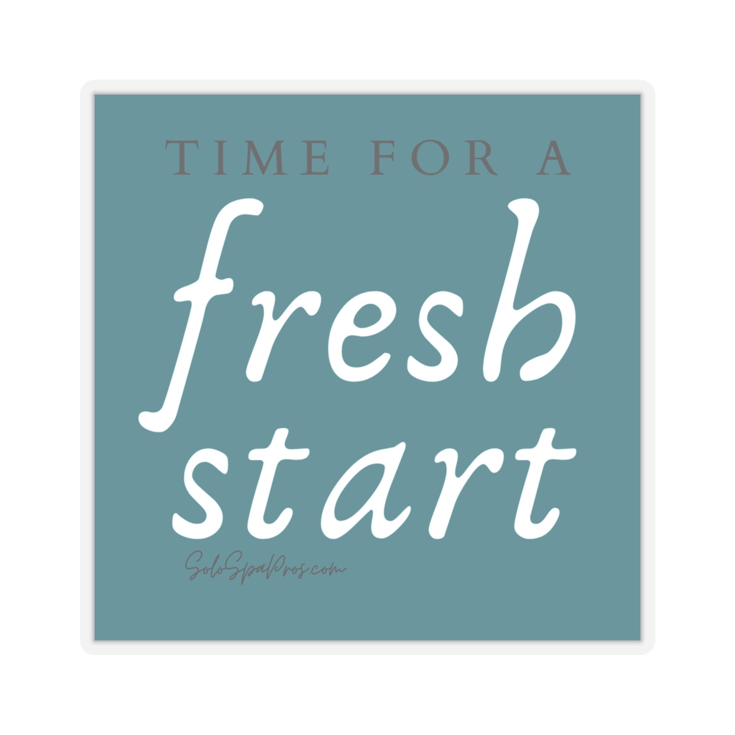 Time For A Fresh Start Sticker - Blue - Inspirational Quote Sticker