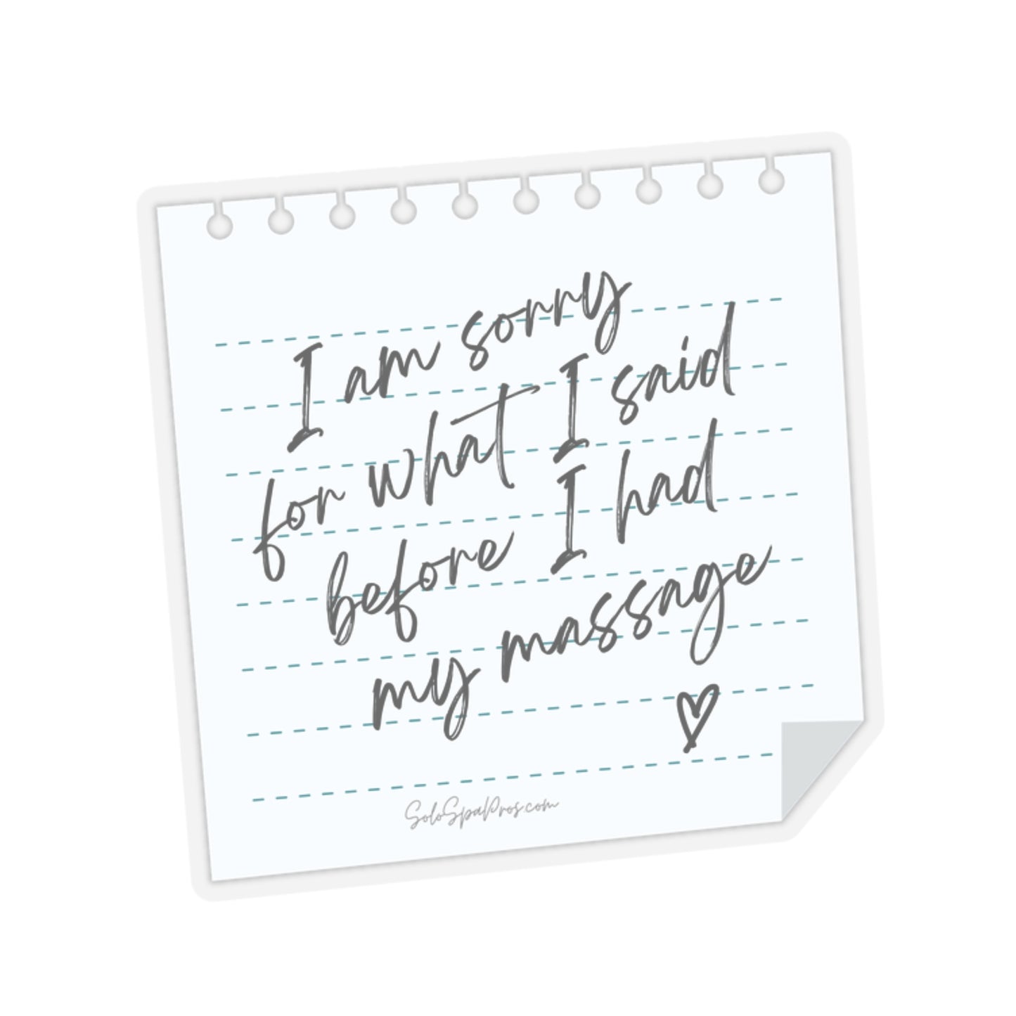 I'm Sorry For What I Said Before My Massage Sticker - Inspirational Quote Sticker