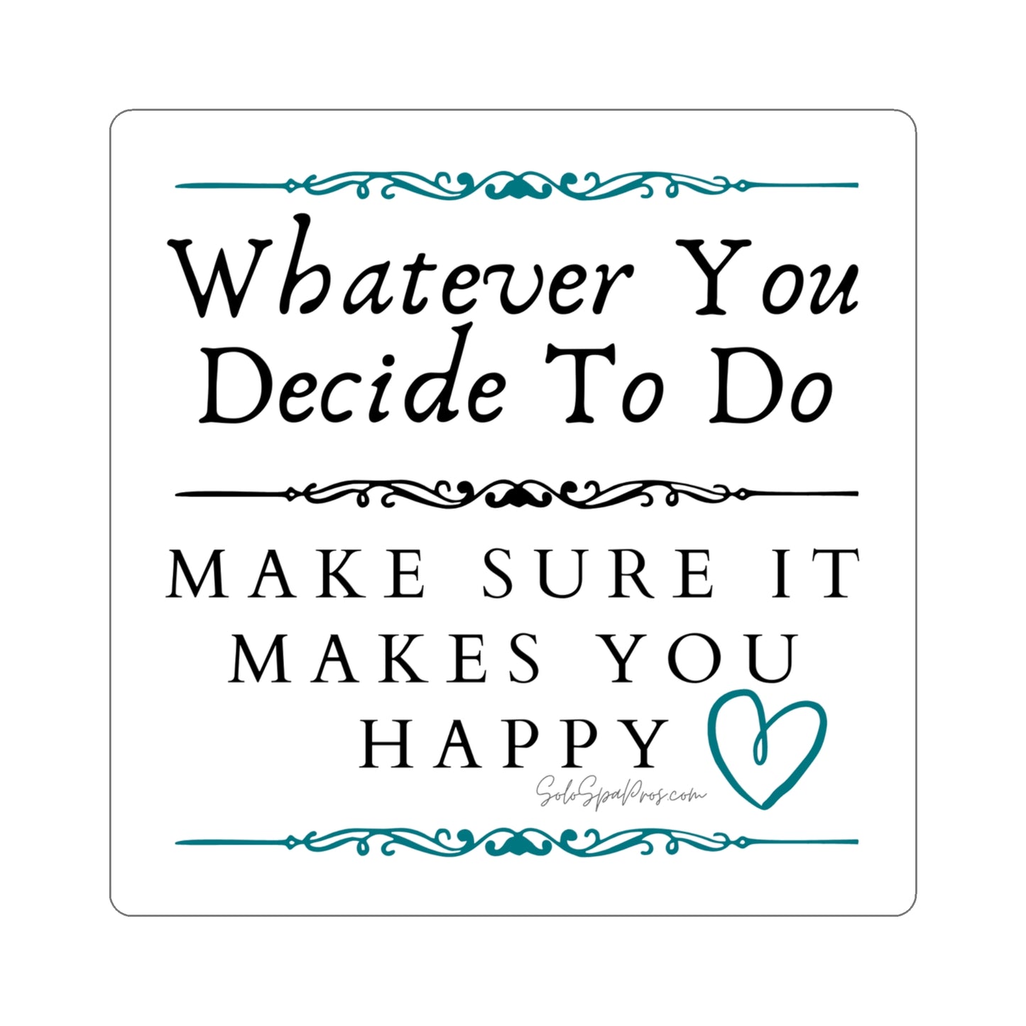 Whatever You Decide To Do Make Sure It Makes You Happy Sticker - Blue - Inspirational Quote Sticker