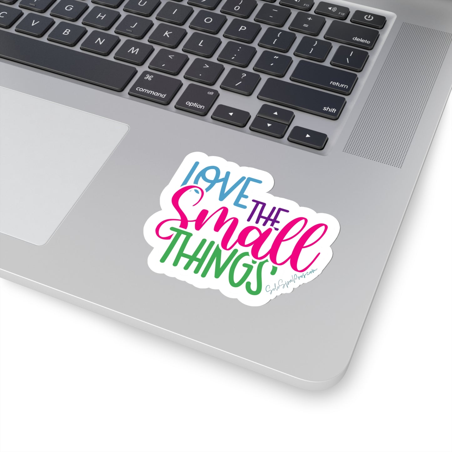 Love The Small Things Sticker - Inspirational Quote Sticker