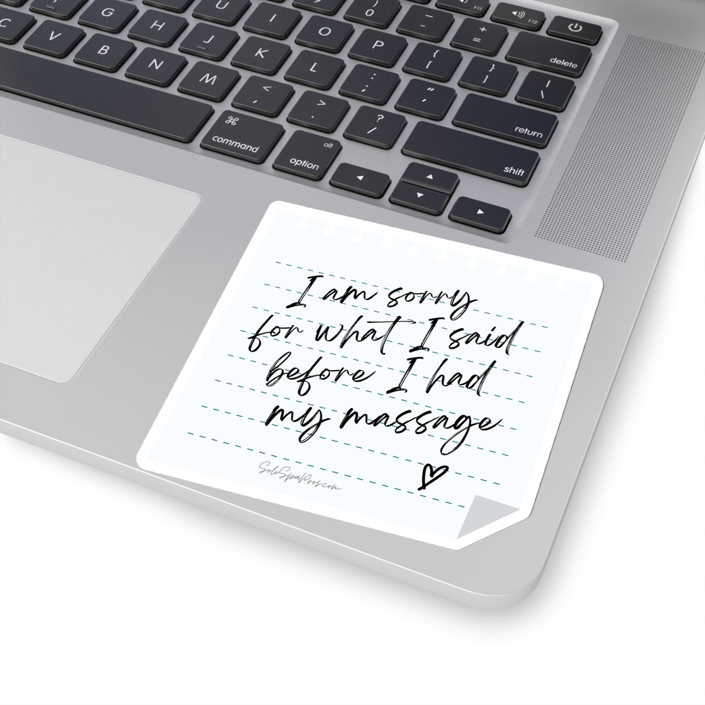 I'm Sorry For What I Said Before My Massage Sticker - Inspirational Quote Sticker