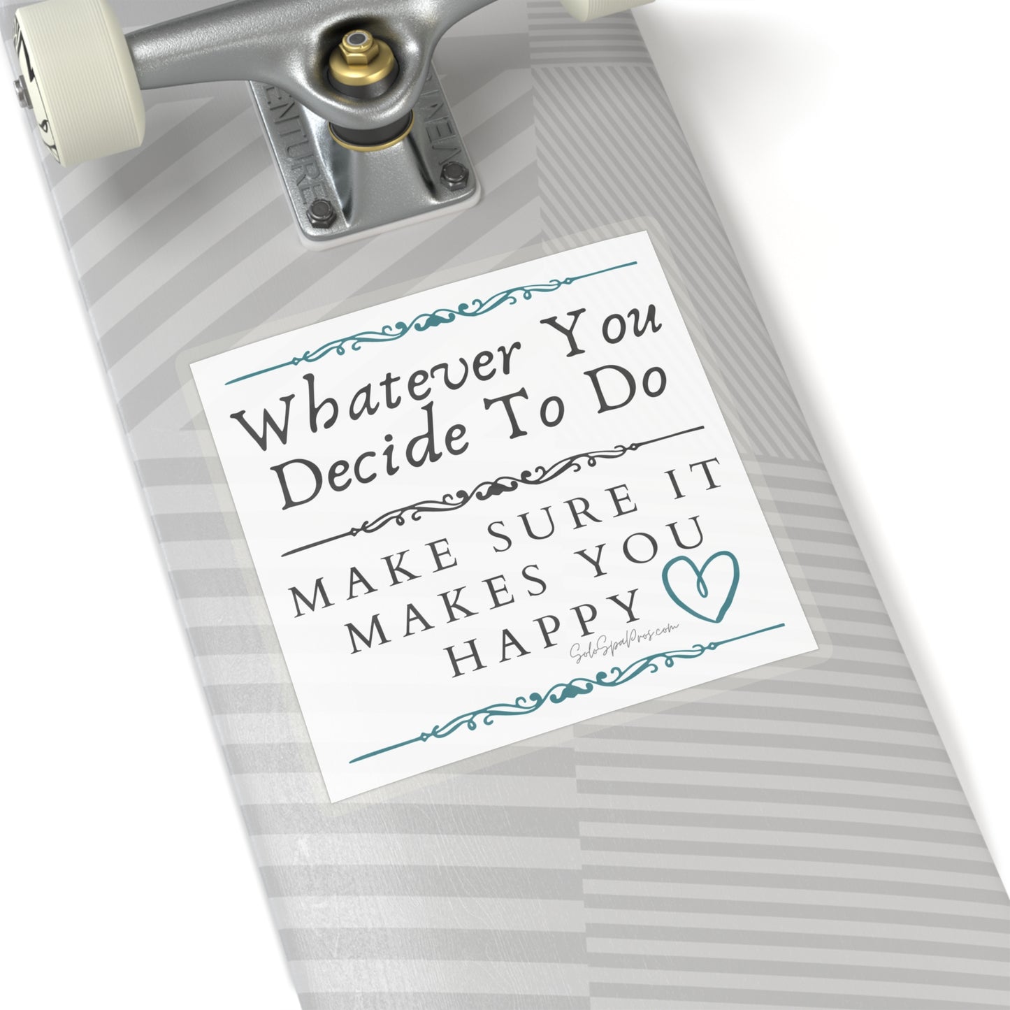 Whatever You Decide To Do Make Sure It Makes You Happy Sticker - Blue - Inspirational Quote Sticker