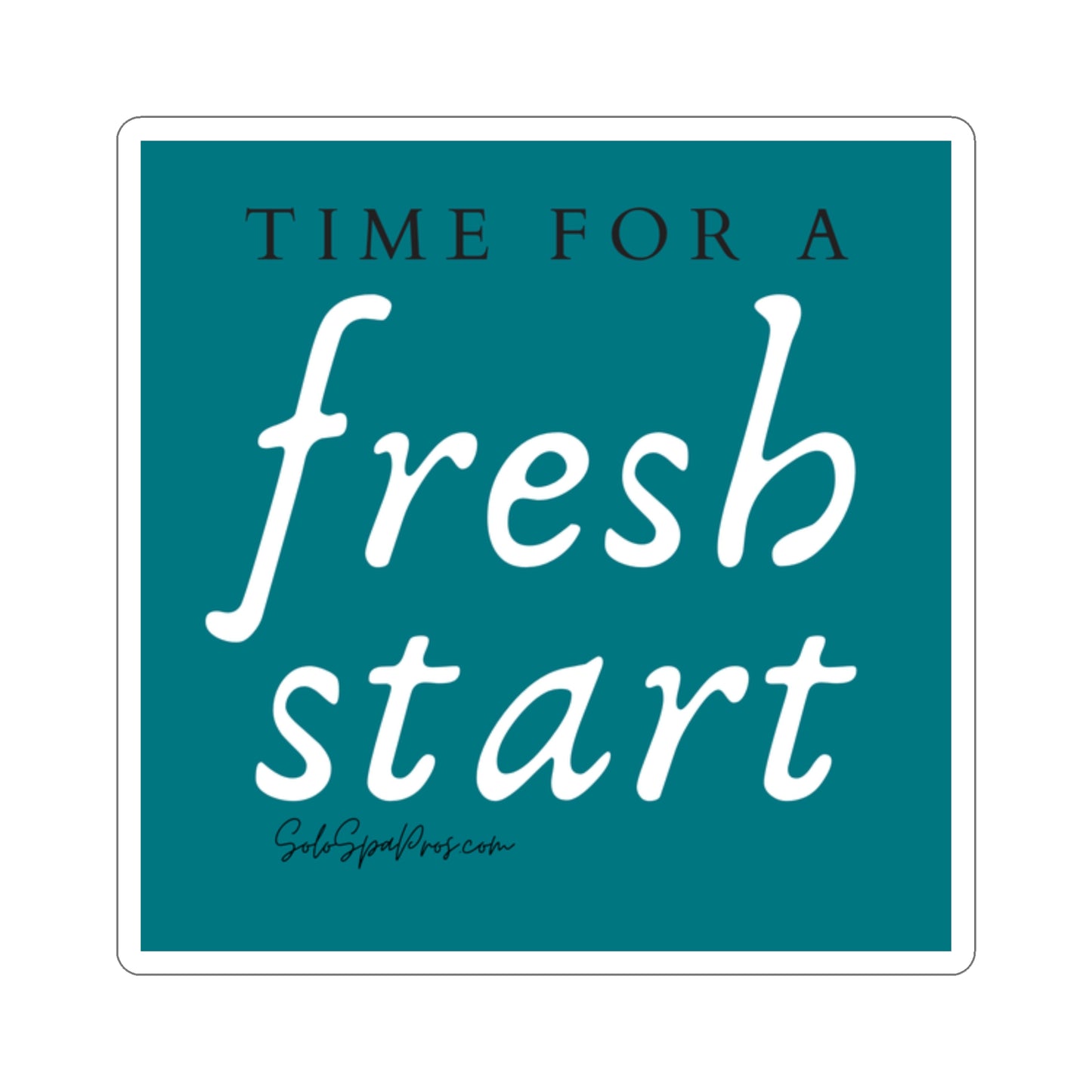 Time For A Fresh Start Sticker - Blue - Inspirational Quote Sticker