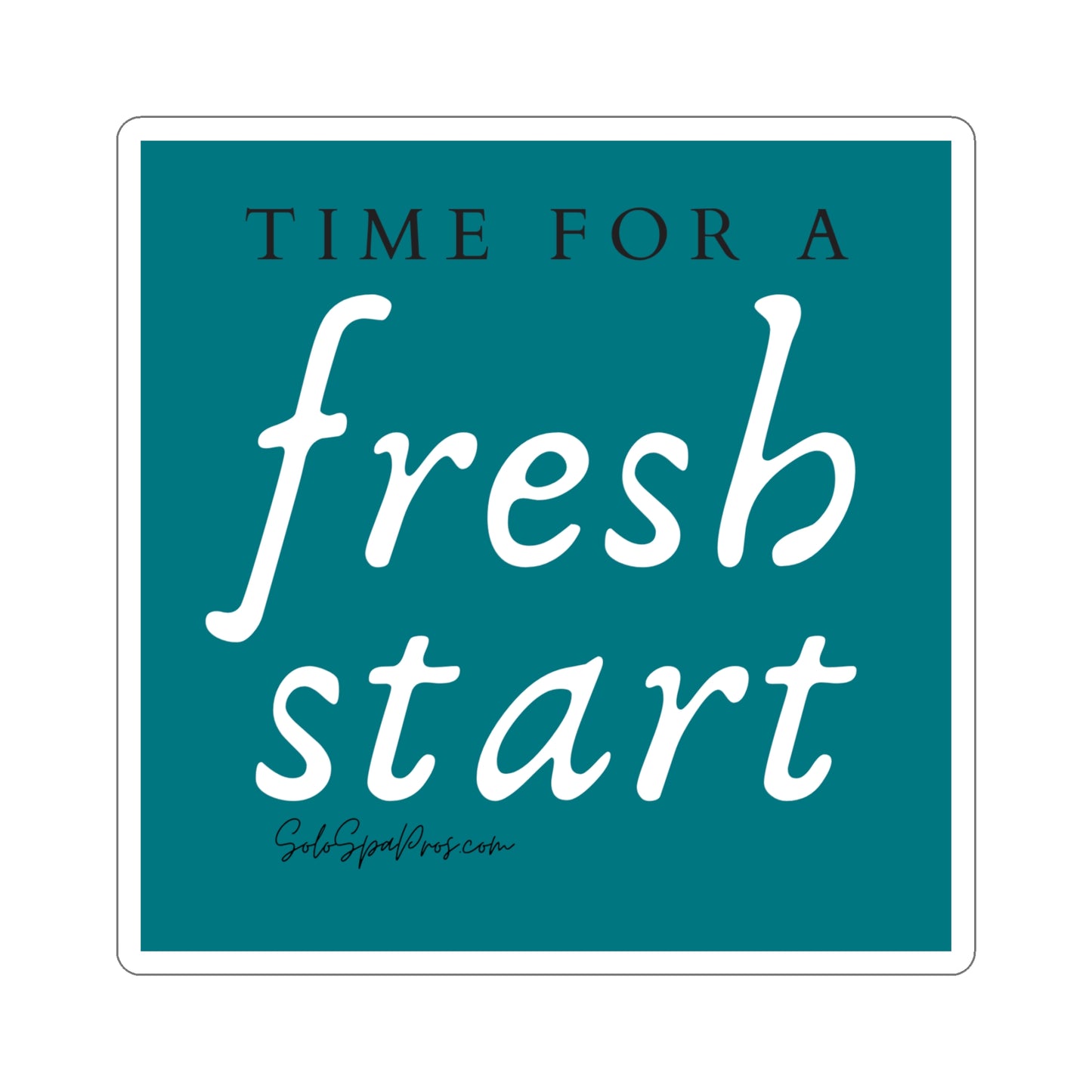 Time For A Fresh Start Sticker - Blue - Inspirational Quote Sticker