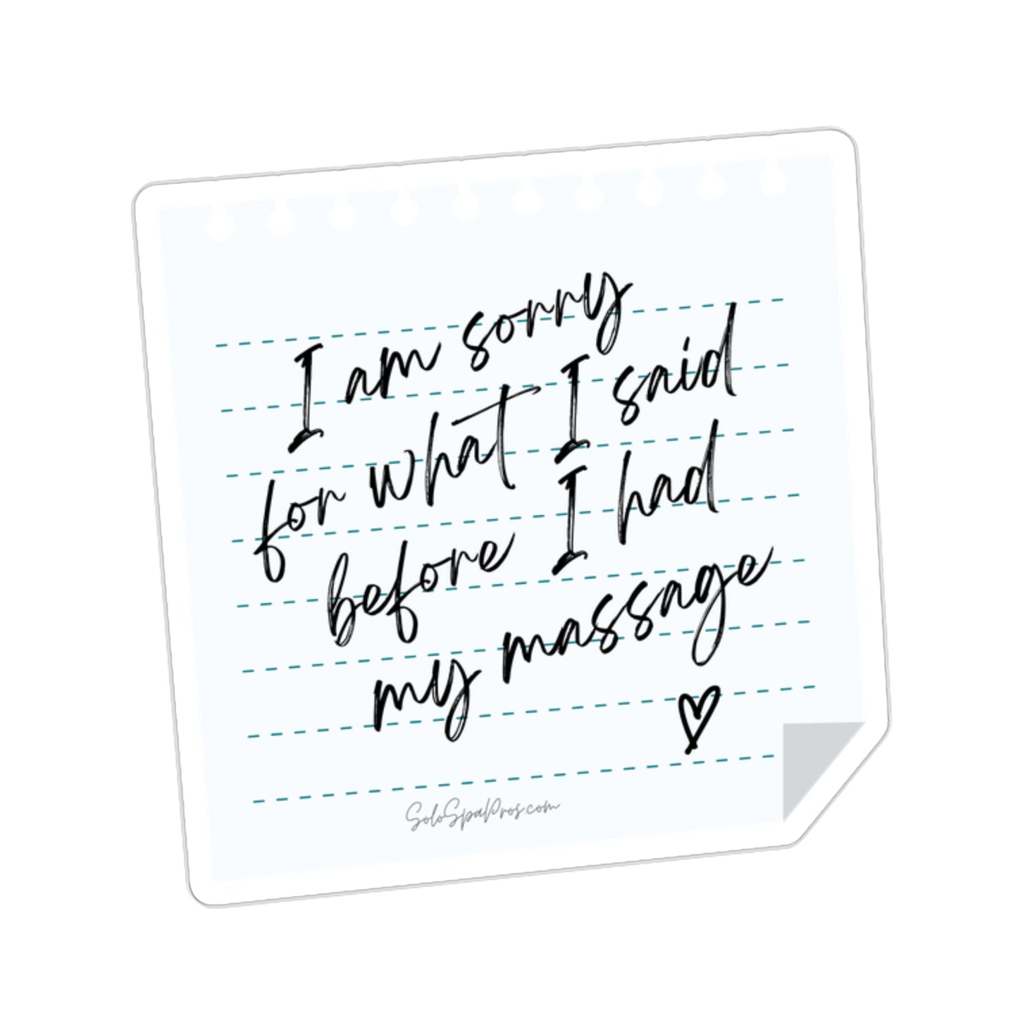 I'm Sorry For What I Said Before My Massage Sticker - Inspirational Quote Sticker