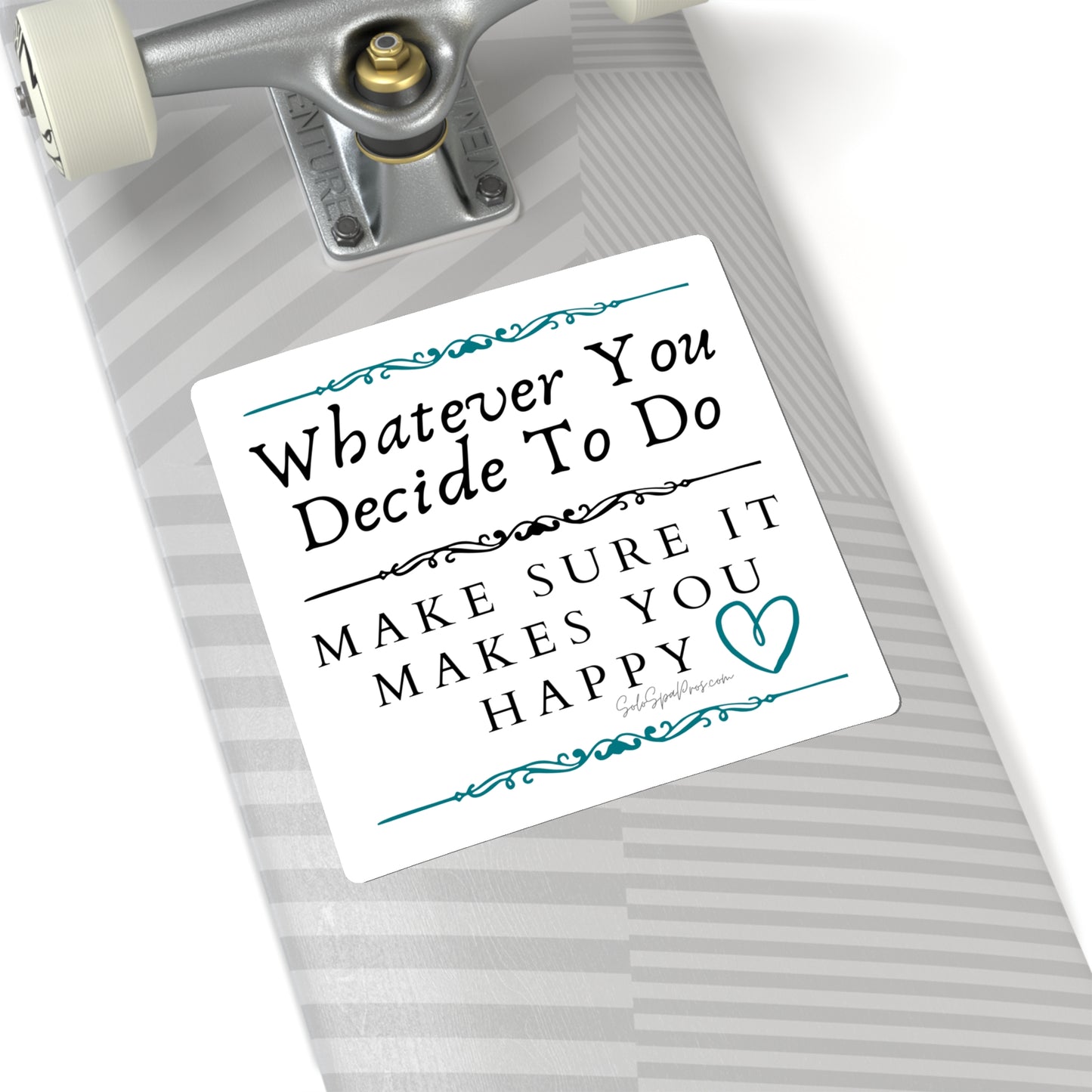 Whatever You Decide To Do Make Sure It Makes You Happy Sticker - Blue - Inspirational Quote Sticker