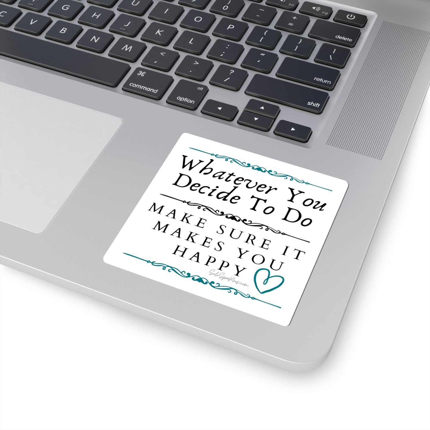 Whatever You Decide To Do Make Sure It Makes You Happy Sticker - Blue - Inspirational Quote Sticker