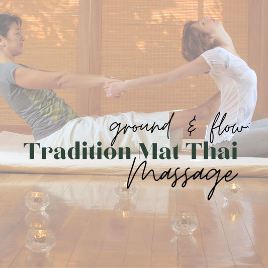 COMING SOON! IN PERSON: 6 CE Hours ~ Ground & Flow: Traditional Mat Thai Massage