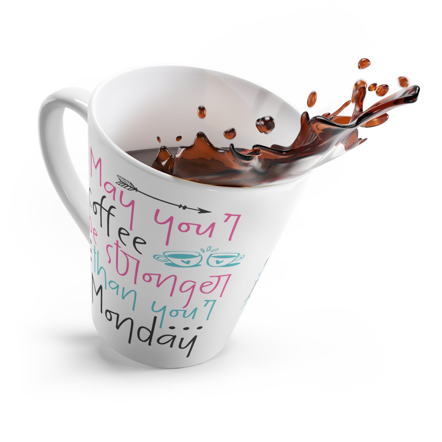 May Your Coffee Be Stronger Than Your Monday Coffee Latte Mug, 11oz