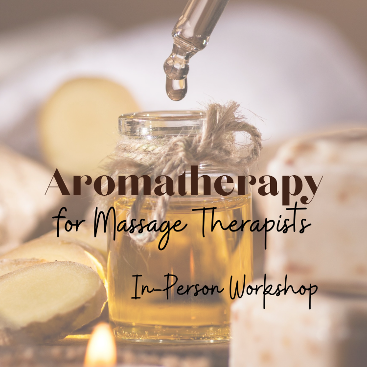 COMING SOON! The Aromatherapy for Massage Therapist (IN PERSON WORKSHOP)