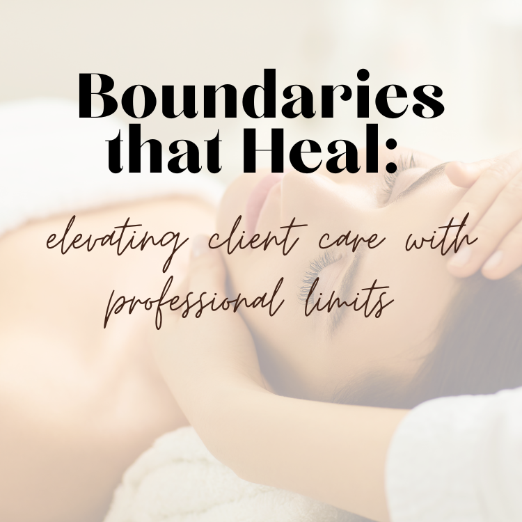 Boundaries that Heal: Elevating Client Care with Professional Limits