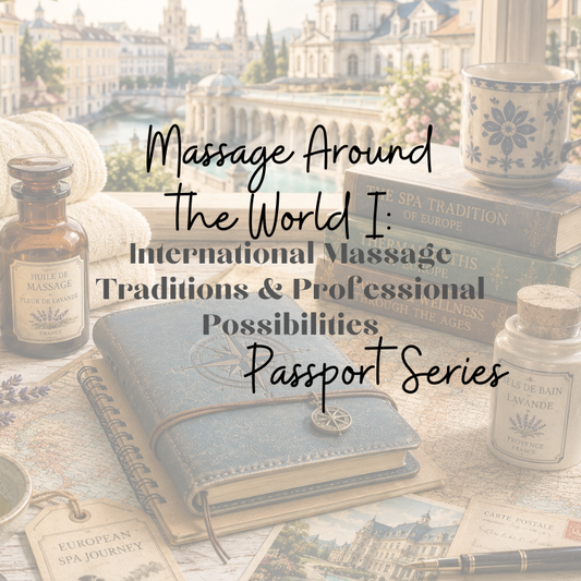 (IN-PERSON) Massage Around the World I: International Massage Traditions & Professional Possibilities