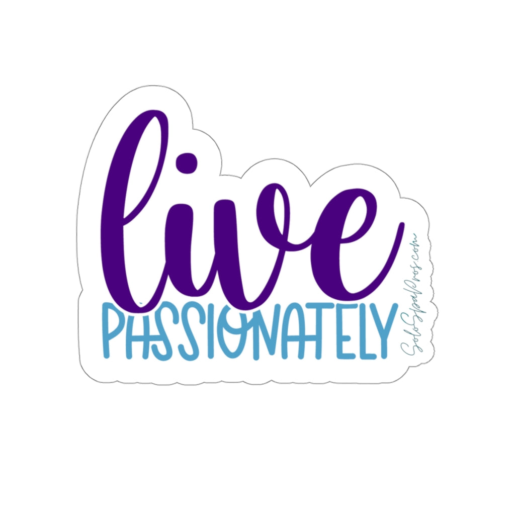 Live Passionately Sticker - Inspirational Quote Sticker