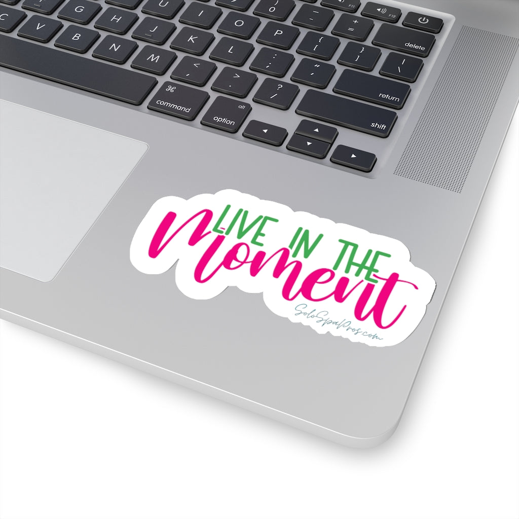 Live In The Moment Sticker - Inspirational Quote Sticker