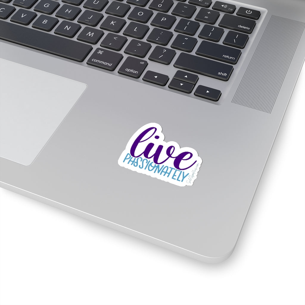 Live Passionately Sticker - Inspirational Quote Sticker