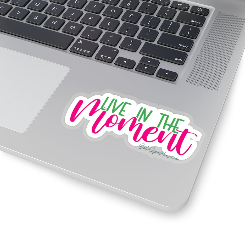 Live In The Moment Sticker - Inspirational Quote Sticker