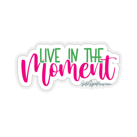 Live In The Moment Sticker - Inspirational Quote Sticker