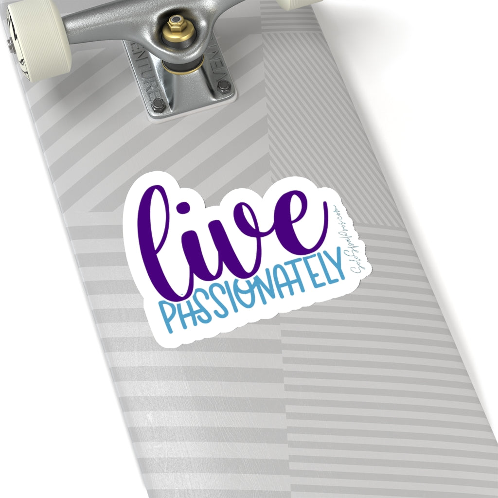 Live Passionately Sticker - Inspirational Quote Sticker