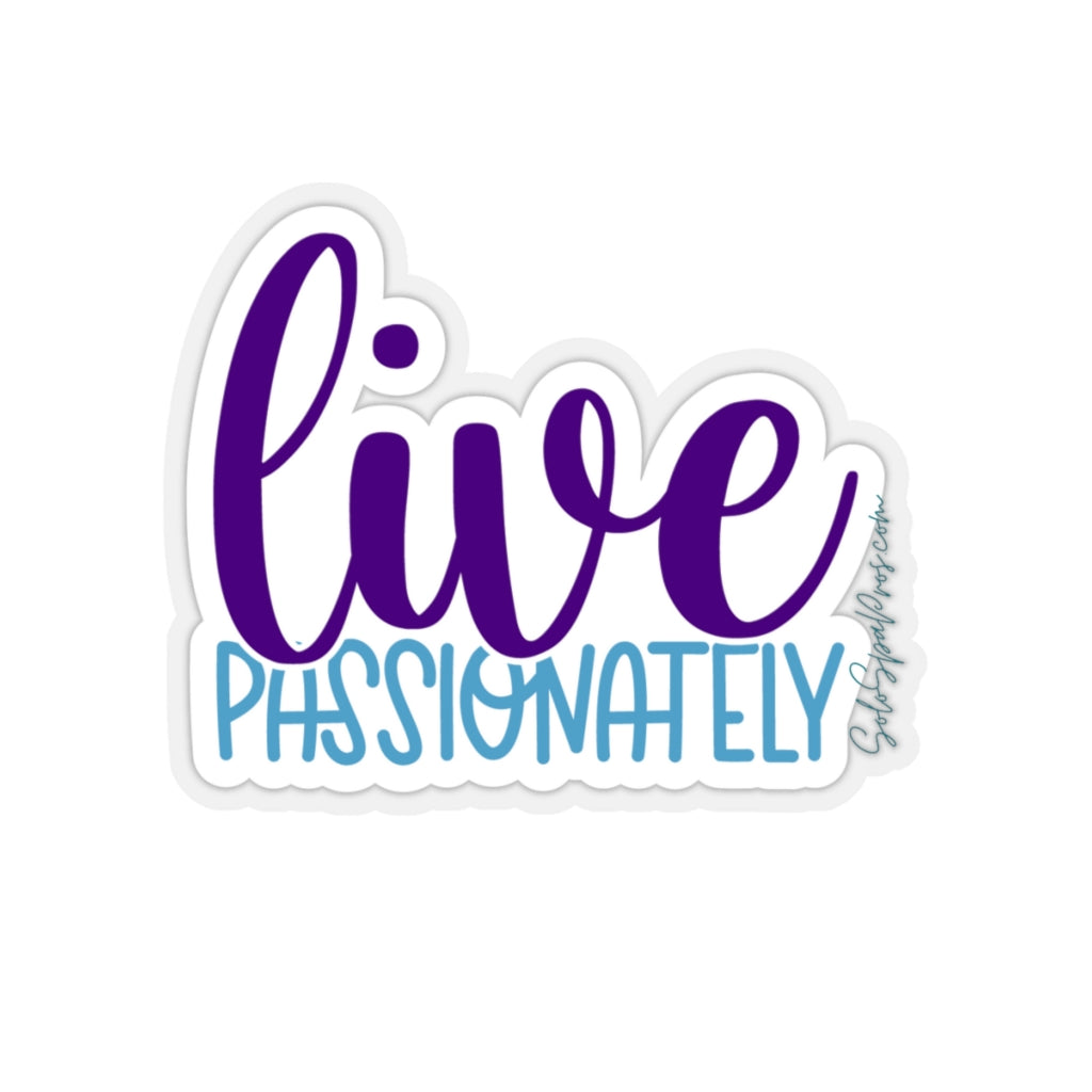 Live Passionately Sticker - Inspirational Quote Sticker