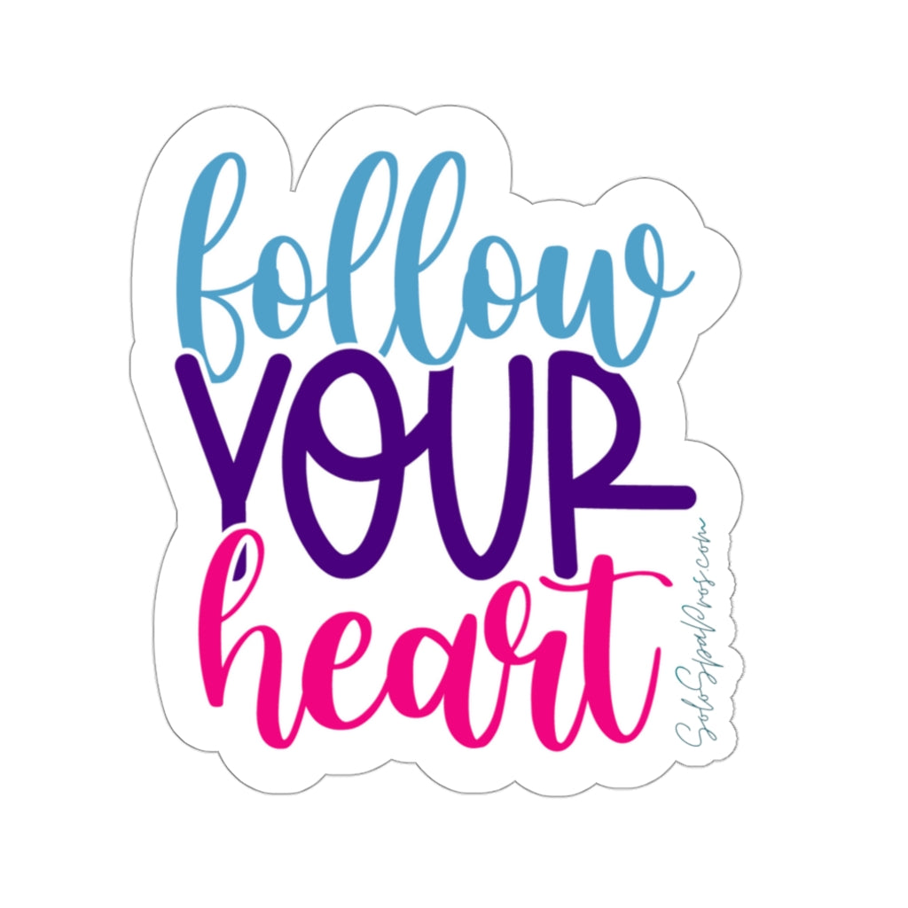 Follow Your Heart Sticker - Inspirational Quote Sticker