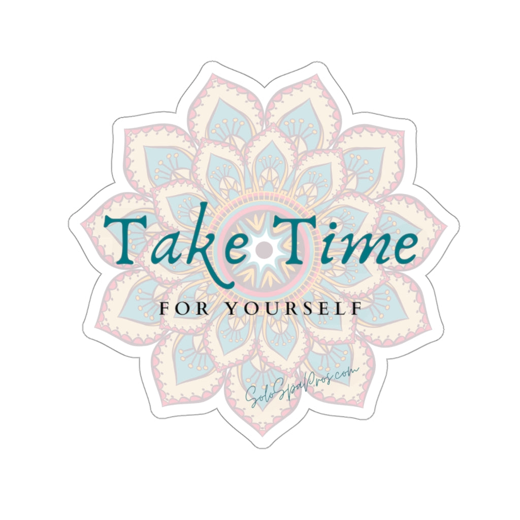 Take Time For Yourself Sticker - Inspirational Quote Sticker