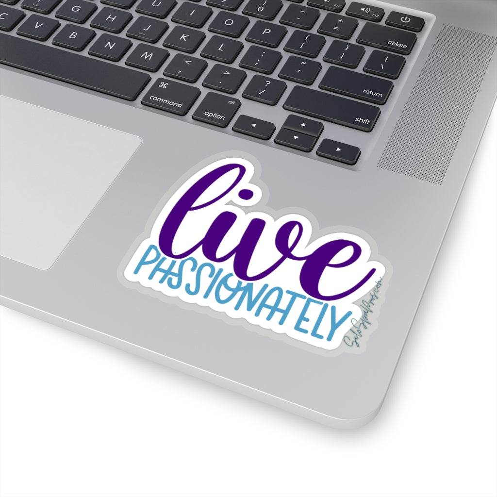 Live Passionately Sticker - Inspirational Quote Sticker