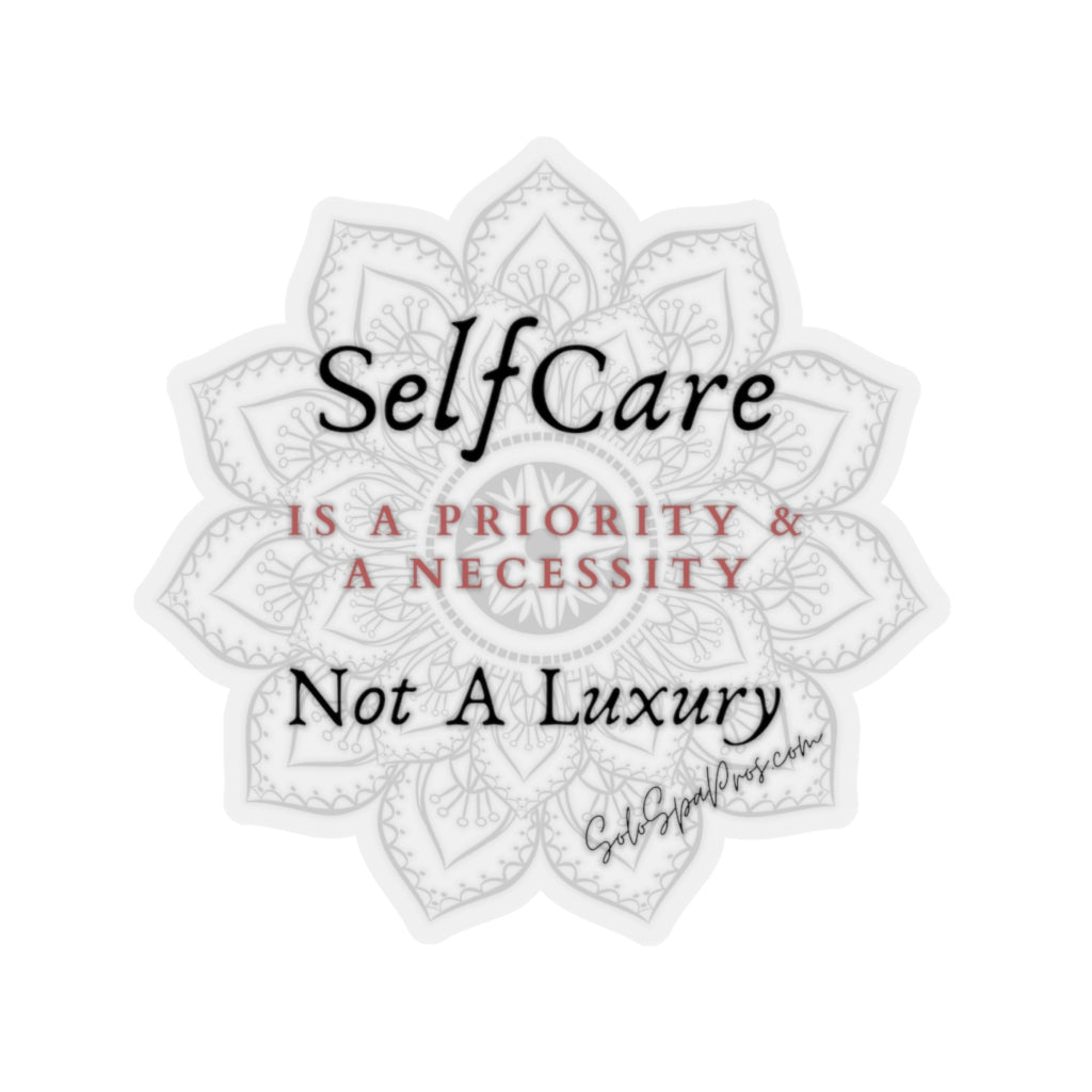 Self Care Is A Priority and Necessity Sticker - Inspirational Quote Sticker