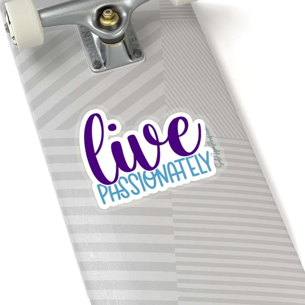 Live Passionately Sticker - Inspirational Quote Sticker