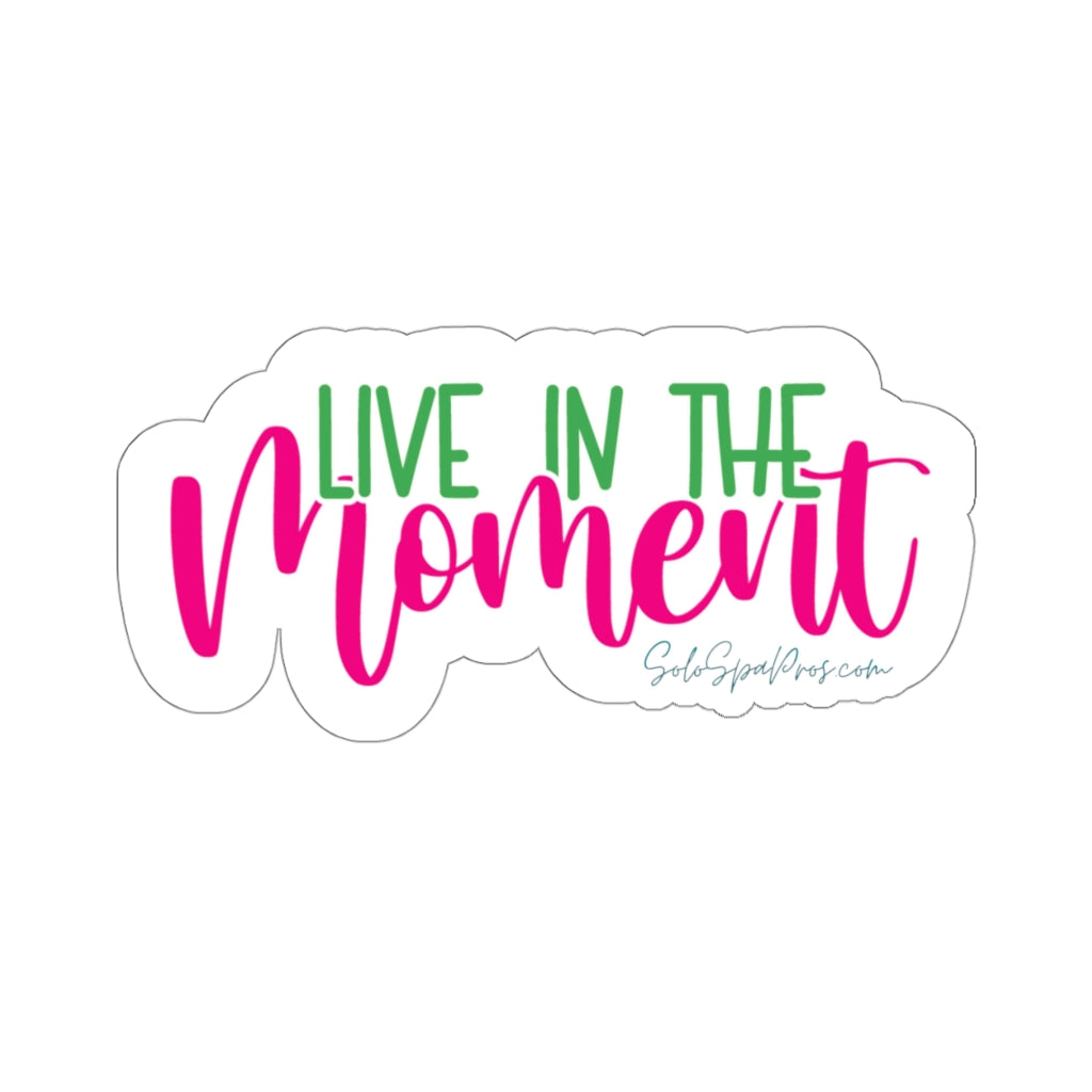 Live In The Moment Sticker - Inspirational Quote Sticker