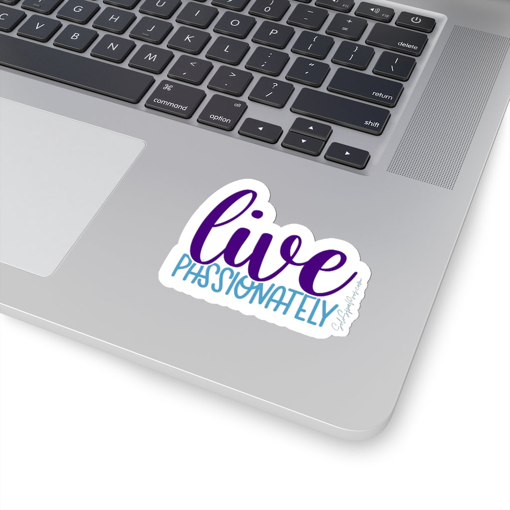 Live Passionately Sticker - Inspirational Quote Sticker