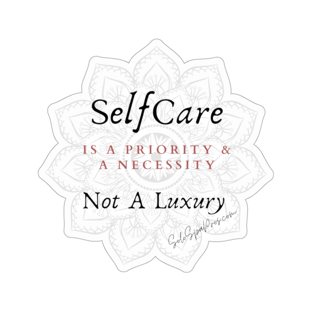 Self Care Is A Priority and Necessity Sticker - Inspirational Quote Sticker