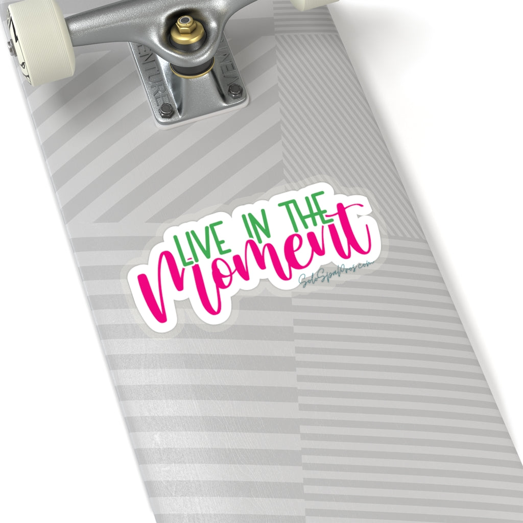 Live In The Moment Sticker - Inspirational Quote Sticker